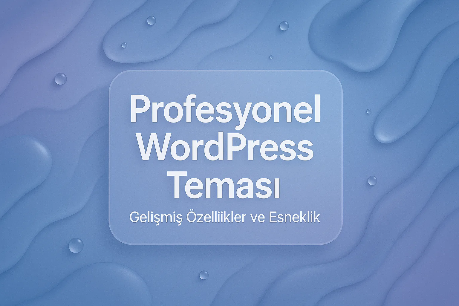 WordPress Temaları – Hızlı, Modern ve Sınırsız Kullanım